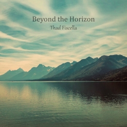 Cover image of the album Beyond the Horizon by Thad Fiscella