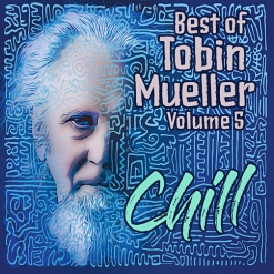 Cover image of the album Best of Tobin Mueller, Vol. 5 - Chill by Tobin Mueller