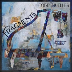 Cover image of the album Fragments by Tobin Mueller