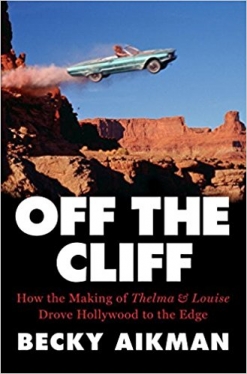 Cover image of the product Off the Cliff: How the Making of Thelma & Louise Drove Hollywood to the Edge by Becky Aikman