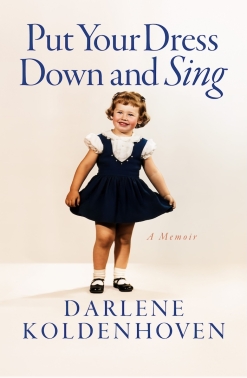 Cover image of the product Put Your Dress Down and Sing by Darlene Koldenhoven