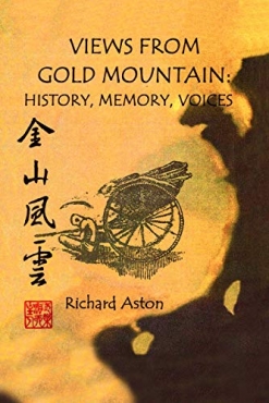 Cover image of the product Views From Gold Mountain: History, Memory, Voices by Richard Aston
