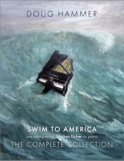 Cover image of the songbook SWIM TO AMERICA une rétrospective Stephan Eicher au piano THE COMPLETE COLLECTION by Doug Hammer