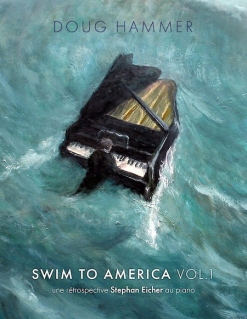 Cover image of the songbook Swim To America, Vol. 1 (une rétrospective Stephan Eicher au piano) by Doug Hammer
