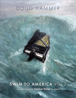 Cover image of the songbook Swim To America, Vol. 2 (une rétrospective Stephan Eicher au piano) by Doug Hammer