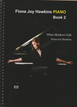 Cover image of the songbook Piano Book 2 - When Shadows Talk by Fiona Joy Hawkins