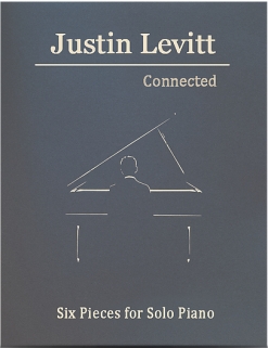 Cover image of the songbook Connected - Six Pieces for Solo Piano, Volume 4 by Justin Levitt