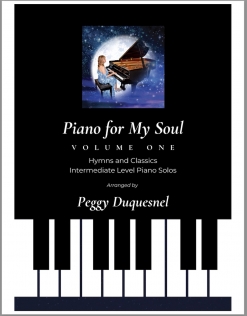 Cover image of the songbook Piano for My Soul, Volume 1 by Peggy Duquesnel